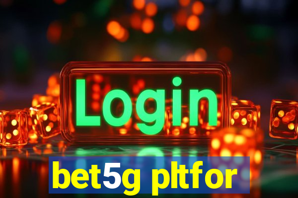 bet5g pltfor